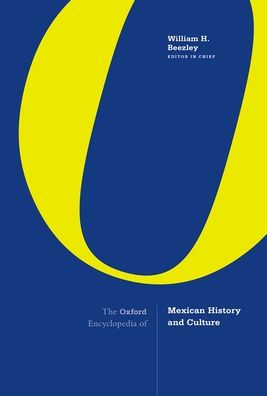 The Oxford Encyclopedia of Mexican History and Culture