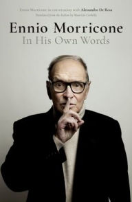 Title: Ennio Morricone: In His Own Words, Author: Alessandro De Rosa