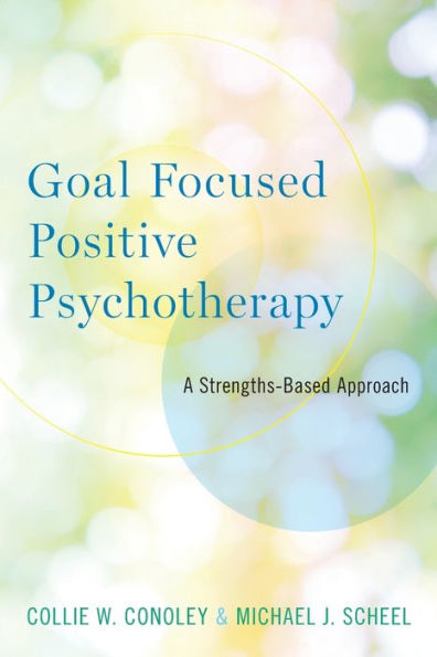 Goal Focused Positive Psychotherapy: A Strengths-Based Approach