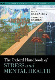 Title: The Oxford Handbook of Stress and Mental Health, Author: Kate L. Harkness