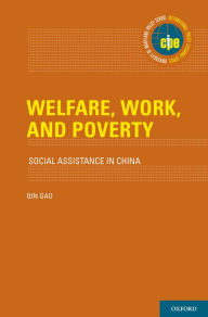 Title: Welfare, Work, and Poverty: Social Assistance in China, Author: Qin Gao
