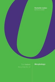 Title: The Oxford Encyclopedia of Morphology: 3-volume set, Author: Rochelle Lieber