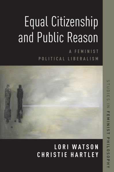 Equal Citizenship and Public Reason: A Feminist Political Liberalism