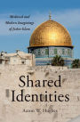 Shared Identities: Medieval and Modern Imaginings of Judeo-Islam