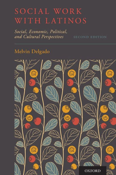 Social Work with Latinos: Social, Economic, Political, and Cultural Perspectives