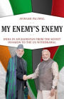 My Enemy's Enemy: India in Afghanistan from the Soviet Invasion to the US Withdrawal