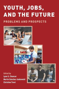 Title: Youth, Jobs, and the Future: Problems and Prospects, Author: Lynn S. Chancer