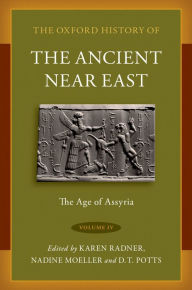 Title: The Oxford History of the Ancient Near East: Volume IV: The Age of Assyria, Author: Karen Radner