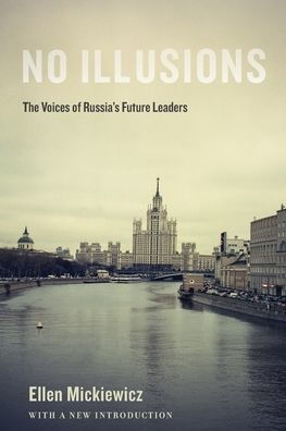 No Illusions: The Voices of Russia's Future Leaders, with a New Introduction