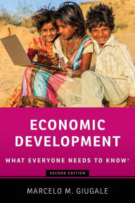 Title: Economic Development: What Everyone Needs to Know, Author: Marcelo M Giugale