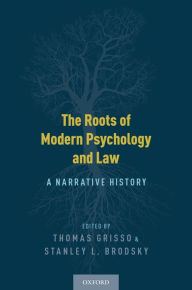 Title: The Roots of Modern Psychology and Law: A Narrative History, Author: Thomas Grisso