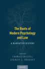 The Roots of Modern Psychology and Law: A Narrative History