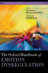 Title: The Oxford Handbook of Emotion Dysregulation, Author: Theodore P. Beauchaine