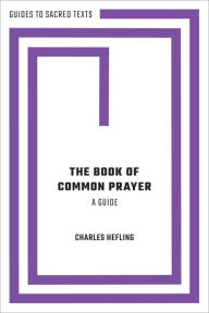 Title: The Book of Common Prayer: A Guide, Author: Charles Hefling