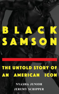 Title: Black Samson: The Untold Story of an American Icon, Author: Jeremy Schipper