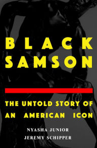 Title: Black Samson: The Untold Story of an American Icon, Author: Jeremy Schipper