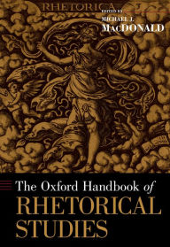 Title: The Oxford Handbook of Rhetorical Studies, Author: Michael J. MacDonald