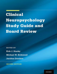 Title: Clinical Neuropsychology Study Guide and Board Review, Author: Kirk Stucky