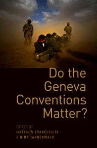 Title: Do the Geneva Conventions Matter?, Author: Matthew Evangelista