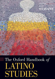 Title: The Oxford Handbook of Latino Studies, Author: Ilan Stavans