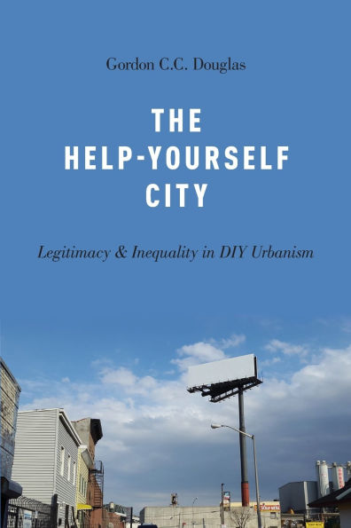 The Help-Yourself City: Legitimacy and Inequality DIY Urbanism