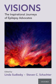 Title: Visions: The Inspirational Journeys of Epilepsy Advocates, Author: Linda Sudlesky M.Ed