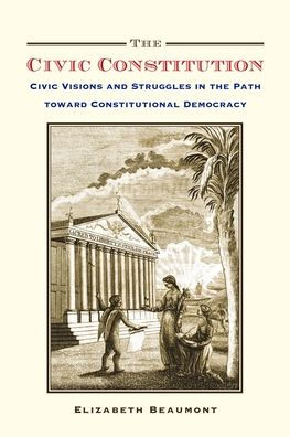 the Civic Constitution: Visions and Struggles Path toward Constitutional Democracy