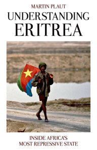 Title: Understanding Eritrea: Inside Africa's Most Repressive State, Author: Martin Plaut