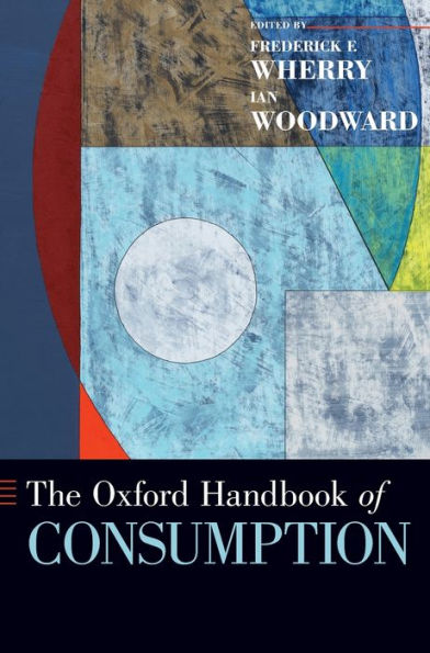 The Oxford Handbook of Consumption / Edition 1