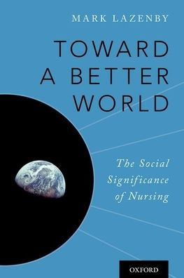 Toward a Better World: The Social Significance of Nursing