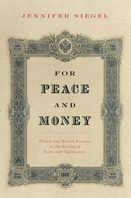 For Peace and Money: French and British Finance in the Service of Tsars and Commissars