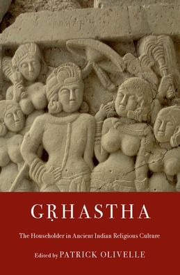 G?hastha: The Householder in Ancient Indian Religious Culture