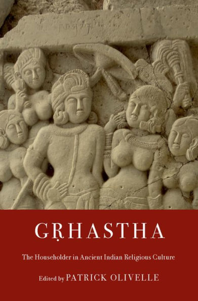 G?hastha: The Householder in Ancient Indian Religious Culture