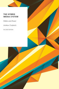 Title: The Hybrid Media System: Politics and Power, Author: Andrew Chadwick