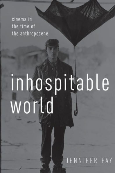 Inhospitable World: Cinema the Time of Anthropocene