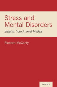 Title: Stress and Mental Disorders: Insights from Animal Models, Author: Richard McCarty