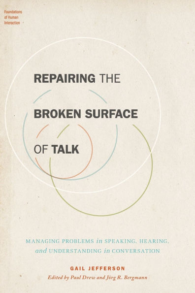 Repairing the Broken Surface of Talk: Managing Problems Speaking, Hearing, and Understanding Conversation