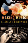 Making Music in Selznick's Hollywood