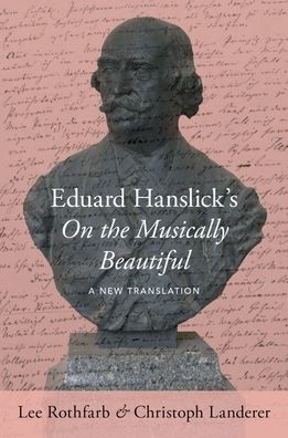 Eduard Hanslick's On the Musically Beautiful: A New Translation