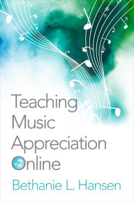 Title: Teaching Music Appreciation Online, Author: Bethanie L. Hansen