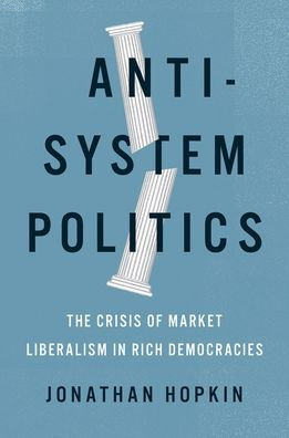 Anti-System Politics: The Crisis of Market Liberalism Rich Democracies