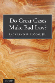 Title: Do Great Cases Make Bad Law?, Author: Lackland H. Bloom