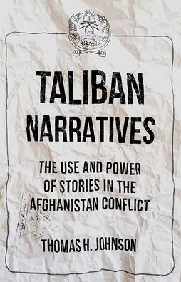 Taliban Narratives: the Use and Power of Stories Afghanistan Conflict