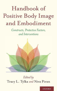 Title: Handbook of Positive Body Image and Embodiment: Constructs, Protective Factors, and Interventions, Author: Niva Piran