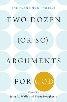 Two Dozen (or so) Arguments for God: The Plantinga Project