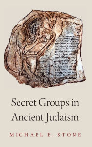 Title: Secret Groups in Ancient Judaism, Author: Michael Stone