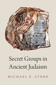 Title: Secret Groups in Ancient Judaism, Author: Michael Stone