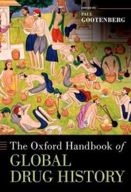 Title: The Oxford Handbook of Global Drug History, Author: Paul Gootenberg