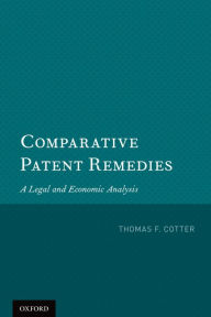 Title: Comparative Patent Remedies: A Legal and Economic Analysis, Author: Thomas F. Cotter