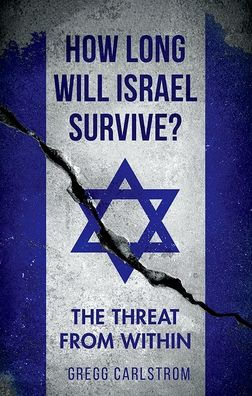 How Long Will Israel Survive?: The Threat From Within